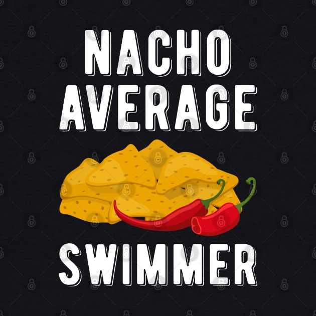 Nacho Average Swimmer Mexican Food Lover Funny Swimming by wygstore